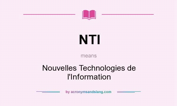 What does NTI mean? It stands for Nouvelles Technologies de l`Information