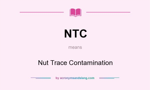 What does NTC mean? It stands for Nut Trace Contamination