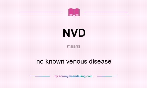 What does NVD mean? It stands for no known venous disease