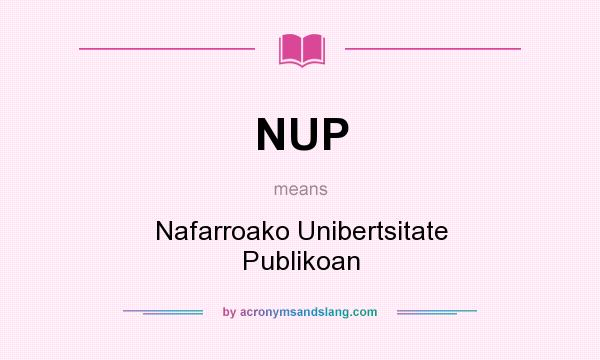 What does NUP mean? It stands for Nafarroako Unibertsitate Publikoan