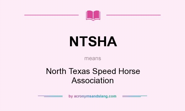 What does NTSHA mean? It stands for North Texas Speed Horse Association