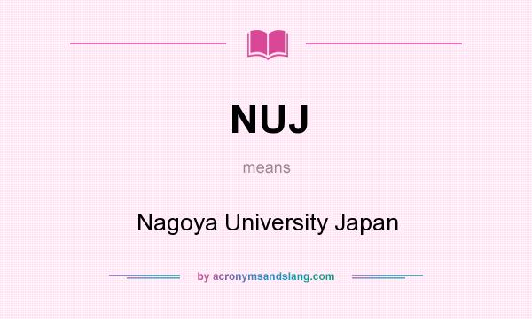 What does NUJ mean? It stands for Nagoya University Japan