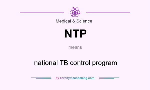 What does NTP mean? It stands for national TB control program
