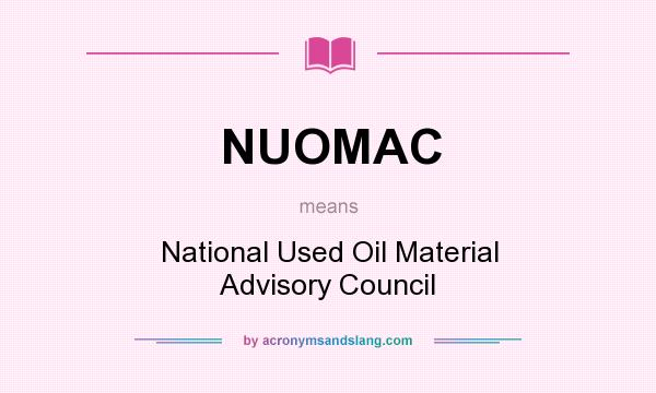 What does NUOMAC mean? It stands for National Used Oil Material Advisory Council