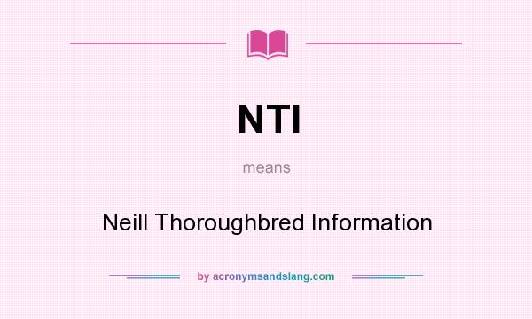 What does NTI mean? It stands for Neill Thoroughbred Information