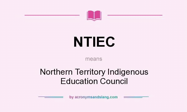 What does NTIEC mean? It stands for Northern Territory Indigenous Education Council