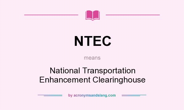 What does NTEC mean? It stands for National Transportation Enhancement Clearinghouse