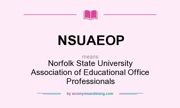 What does NSUAEOP mean? It stands for Norfolk State University Association of Educational Office Professionals
