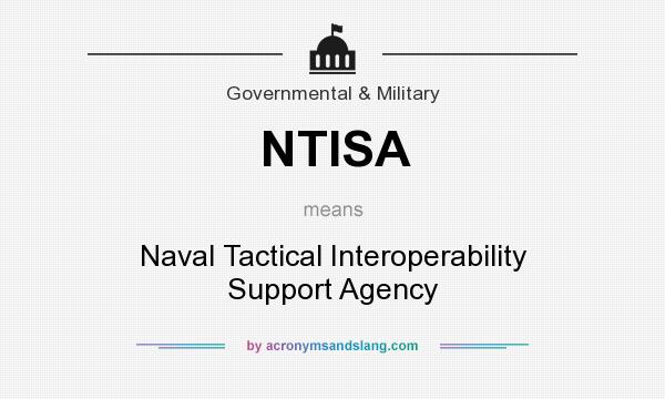 What does NTISA mean? It stands for Naval Tactical Interoperability Support Agency