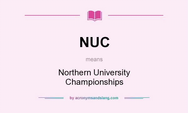 What does NUC mean? It stands for Northern University Championships