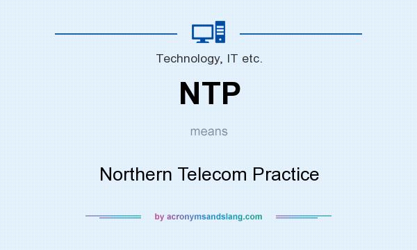 What does NTP mean? It stands for Northern Telecom Practice