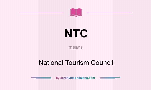 What does NTC mean? It stands for National Tourism Council