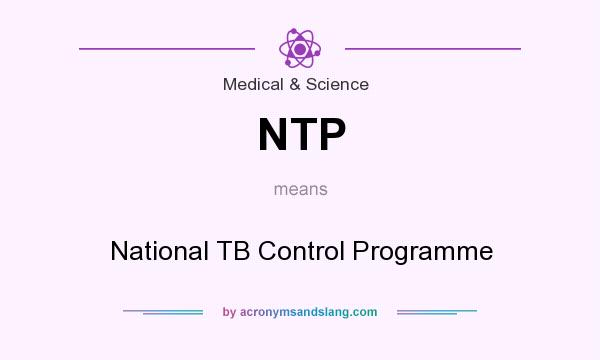 What does NTP mean? It stands for National TB Control Programme
