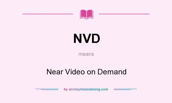 What does NVD mean? It stands for Near Video on Demand