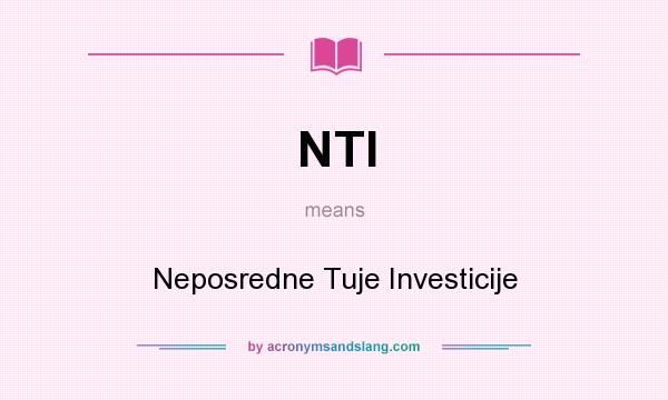 What does NTI mean? It stands for Neposredne Tuje Investicije