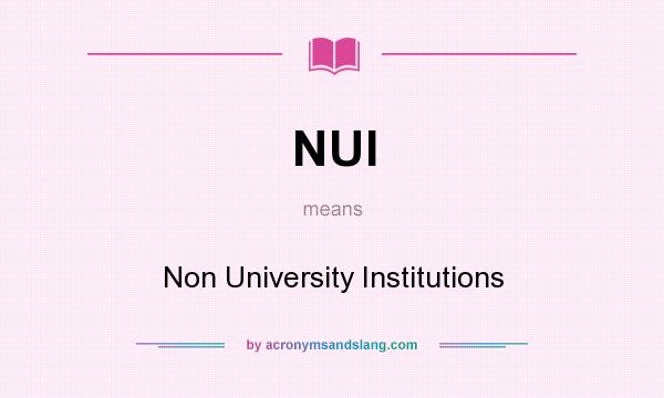 What does NUI mean? It stands for Non University Institutions