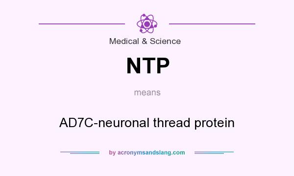 What does NTP mean? It stands for AD7C-neuronal thread protein