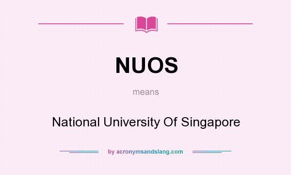 What does NUOS mean? It stands for National University Of Singapore