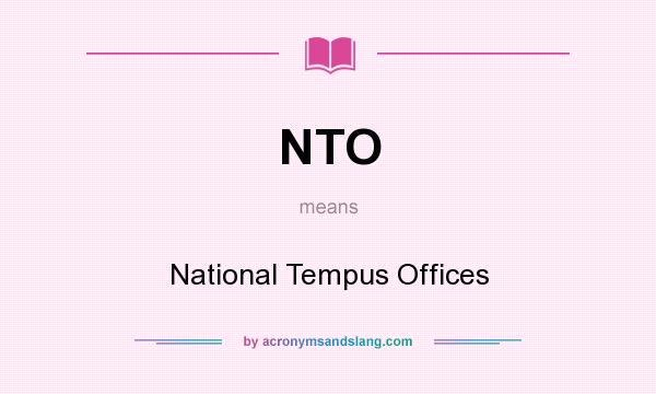 What does NTO mean? It stands for National Tempus Offices