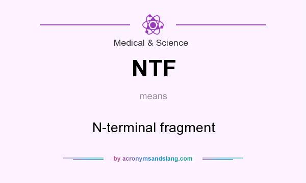 What does NTF mean? It stands for N-terminal fragment