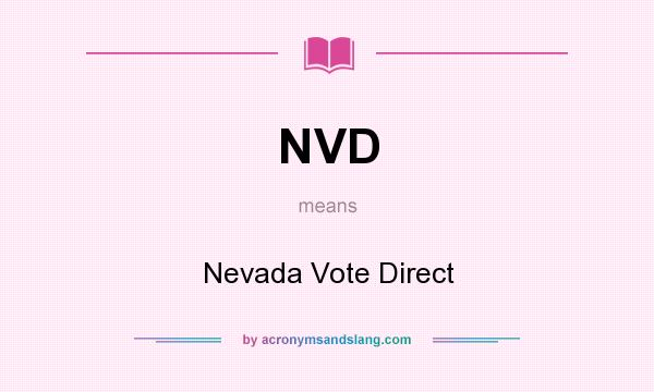 What does NVD mean? It stands for Nevada Vote Direct