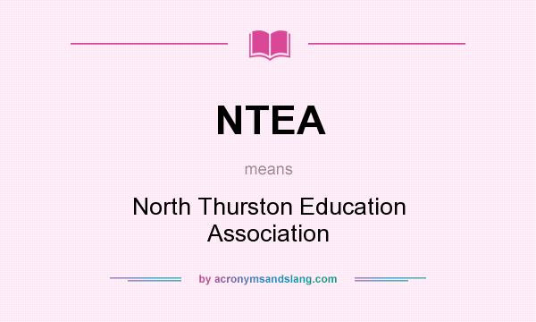 What does NTEA mean? It stands for North Thurston Education Association