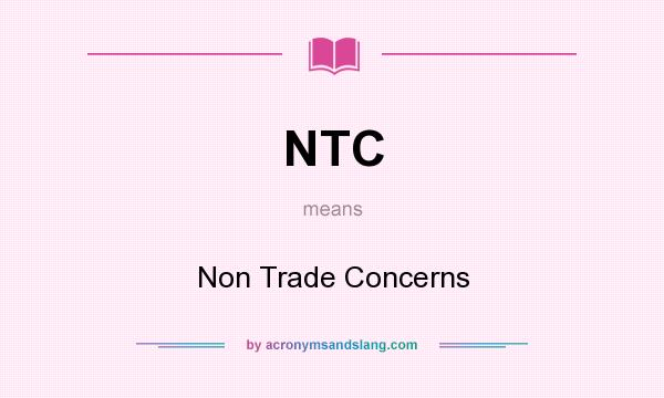 What does NTC mean? It stands for Non Trade Concerns