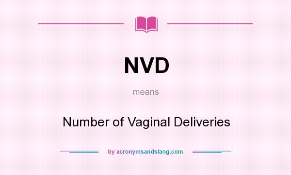 What does NVD mean? It stands for Number of Vaginal Deliveries