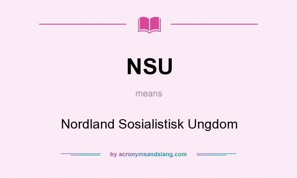 What does NSU mean? It stands for Nordland Sosialistisk Ungdom