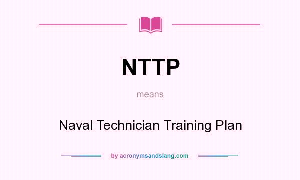 What does NTTP mean? It stands for Naval Technician Training Plan