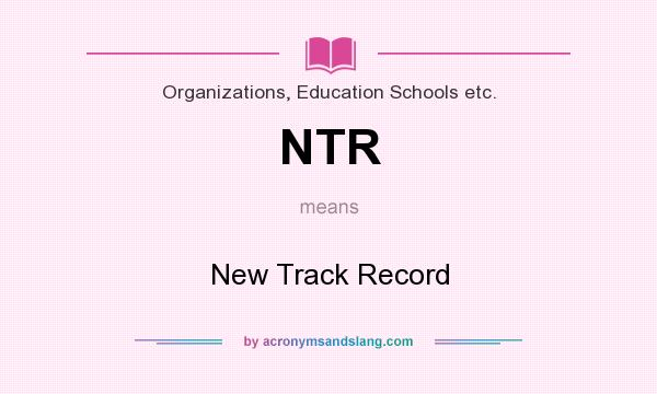 What does NTR mean? It stands for New Track Record