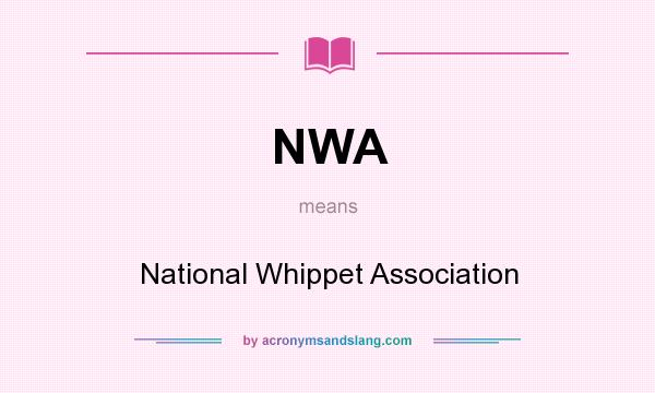 What does NWA mean? It stands for National Whippet Association
