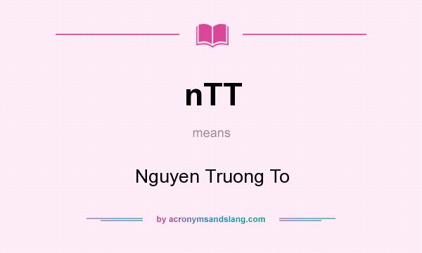 What does nTT mean? It stands for Nguyen Truong To