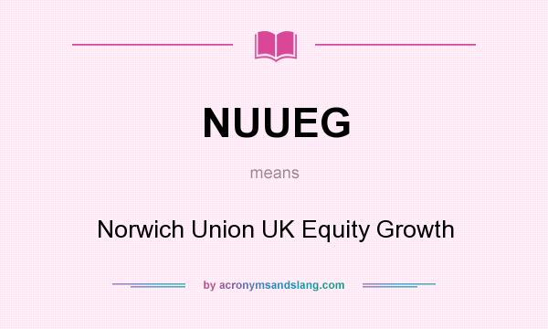 What does NUUEG mean? It stands for Norwich Union UK Equity Growth