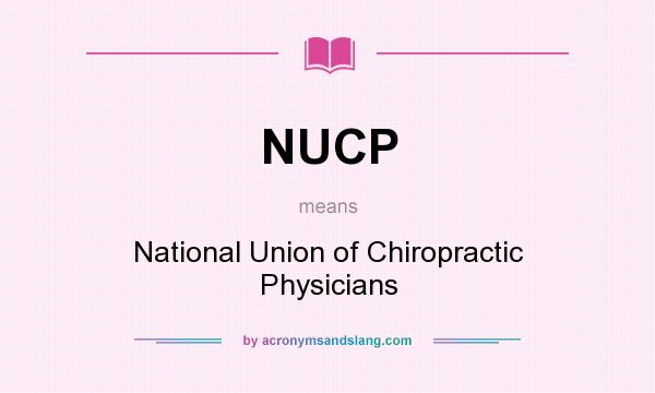 What does NUCP mean? It stands for National Union of Chiropractic Physicians