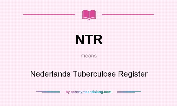 What does NTR mean? It stands for Nederlands Tuberculose Register