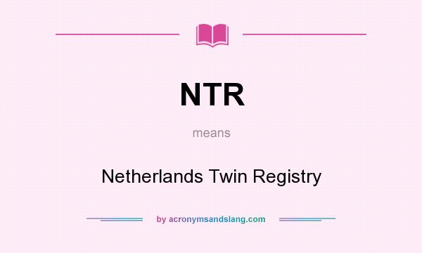 What does NTR mean? It stands for Netherlands Twin Registry