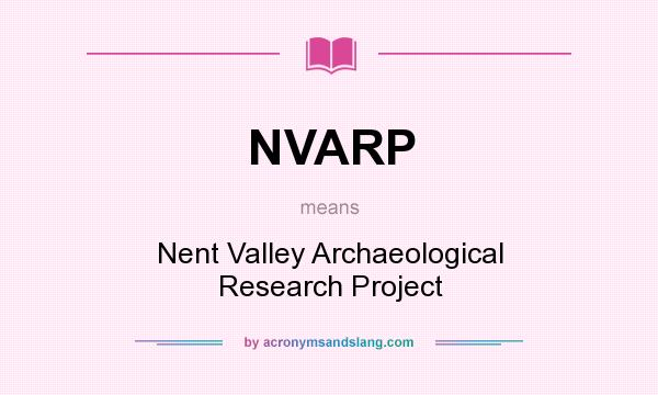 What does NVARP mean? It stands for Nent Valley Archaeological Research Project