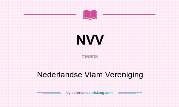 What does NVV mean? It stands for Nederlandse Vlam Vereniging