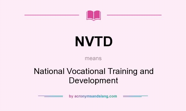 What does NVTD mean? It stands for National Vocational Training and Development