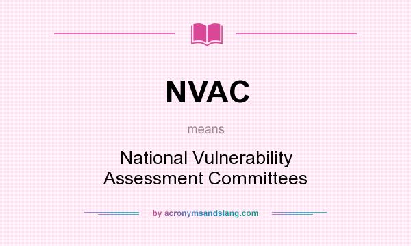What does NVAC mean? It stands for National Vulnerability Assessment Committees