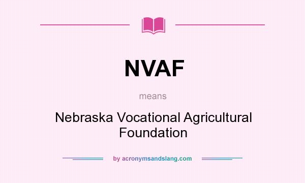 What does NVAF mean? It stands for Nebraska Vocational Agricultural Foundation