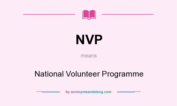 What does NVP mean? It stands for National Volunteer Programme