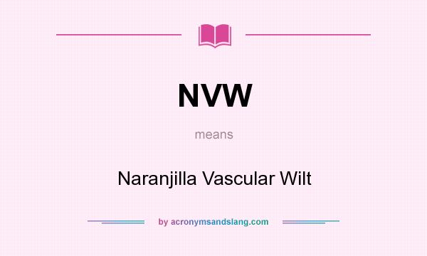 What does NVW mean? It stands for Naranjilla Vascular Wilt