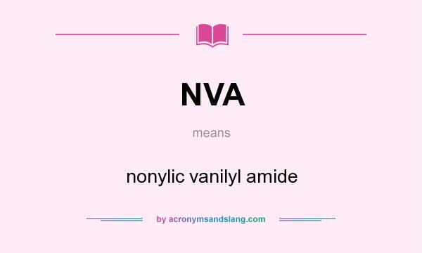 What does NVA mean? It stands for nonylic vanilyl amide