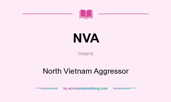 What does NVA mean? It stands for North Vietnam Aggressor