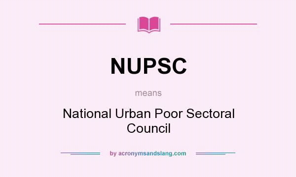 What does NUPSC mean? It stands for National Urban Poor Sectoral Council