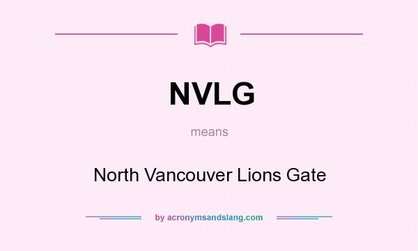 What does NVLG mean? It stands for North Vancouver Lions Gate