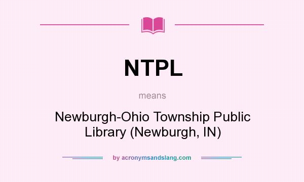 What does NTPL mean? It stands for Newburgh-Ohio Township Public Library (Newburgh, IN)