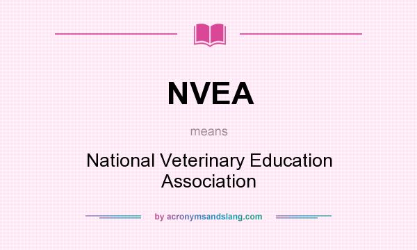 What does NVEA mean? It stands for National Veterinary Education Association